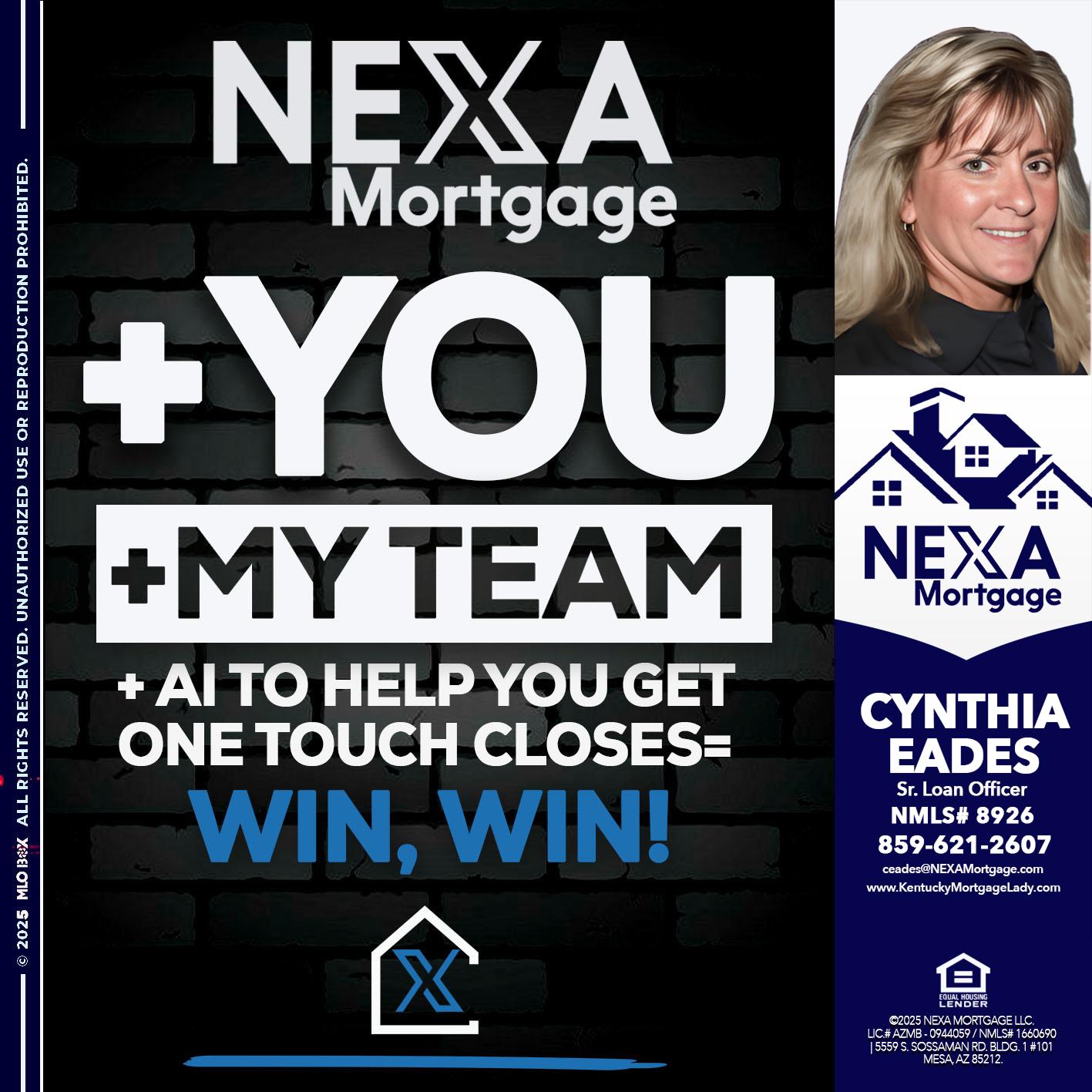 NEXA + YOU + MY TEAM - Cynthia Eades -Sr. Loan Officer