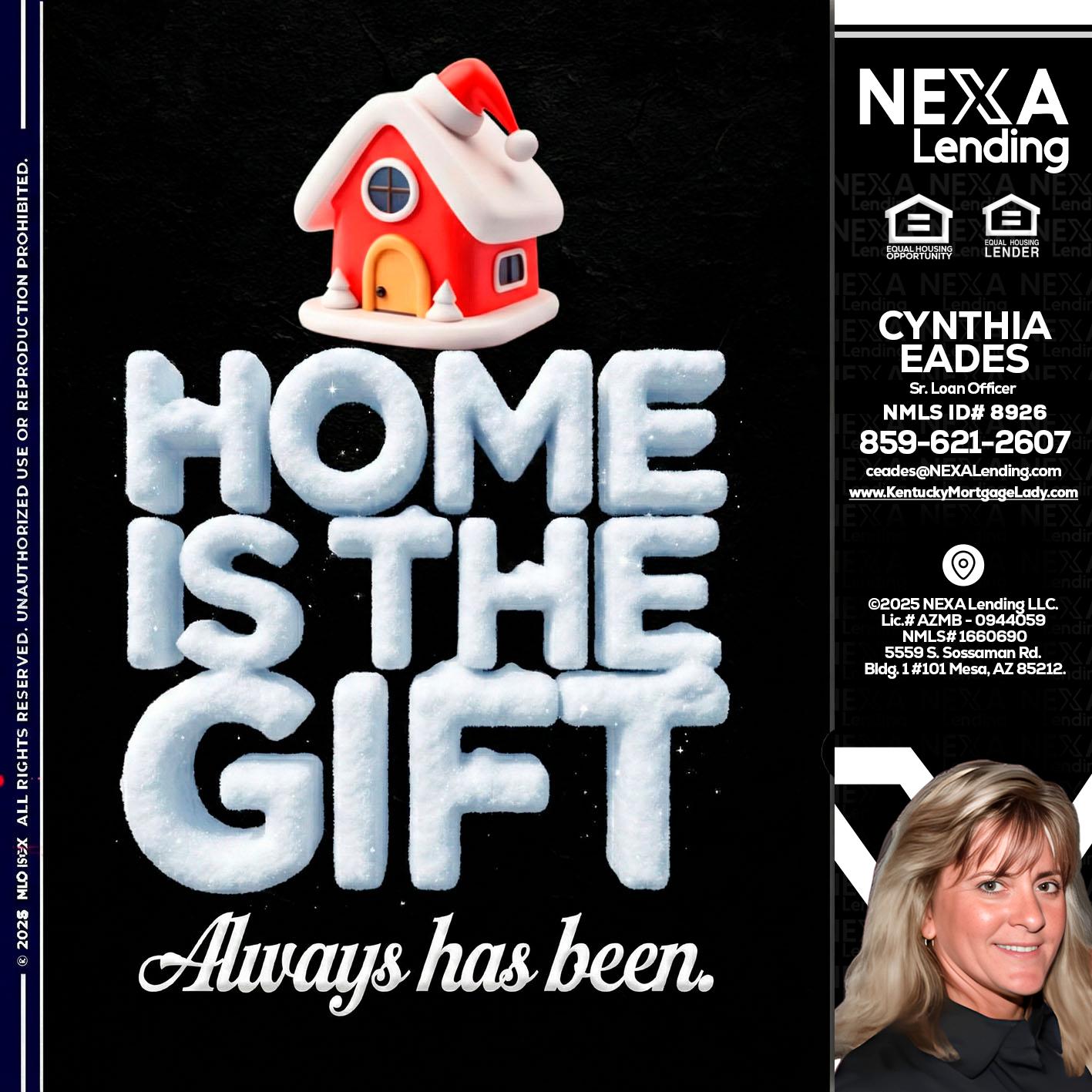 home is the gift - Cynthia Eades -Sr. Loan Officer