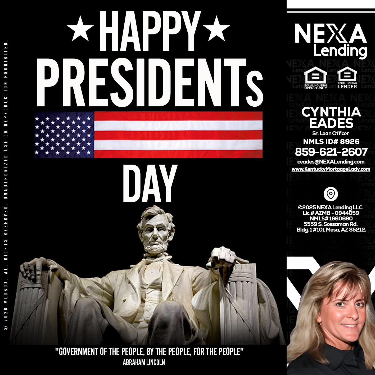 happy presidents day - Cynthia Eades -Sr. Loan Officer