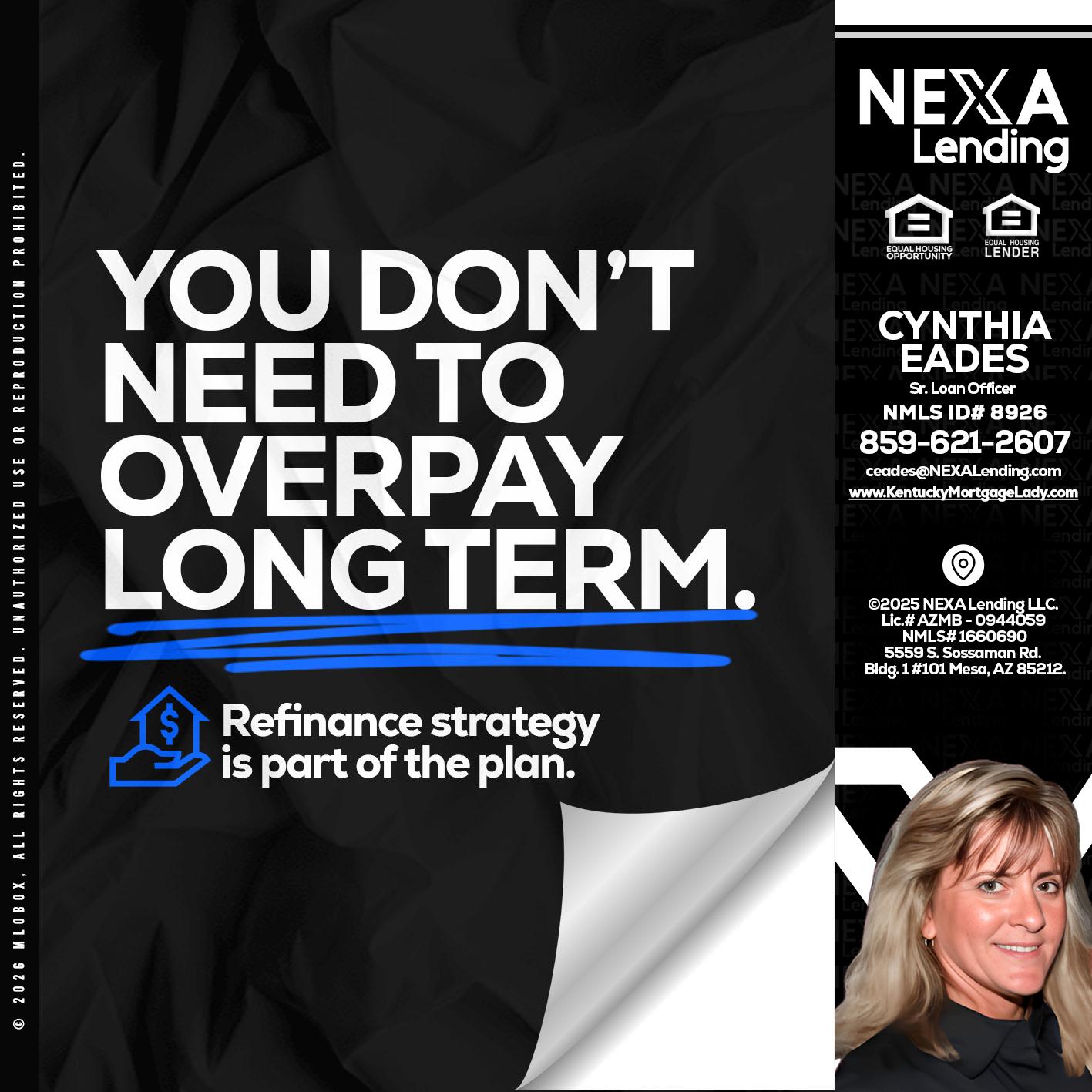 you don't need - Cynthia Eades -Sr. Loan Officer