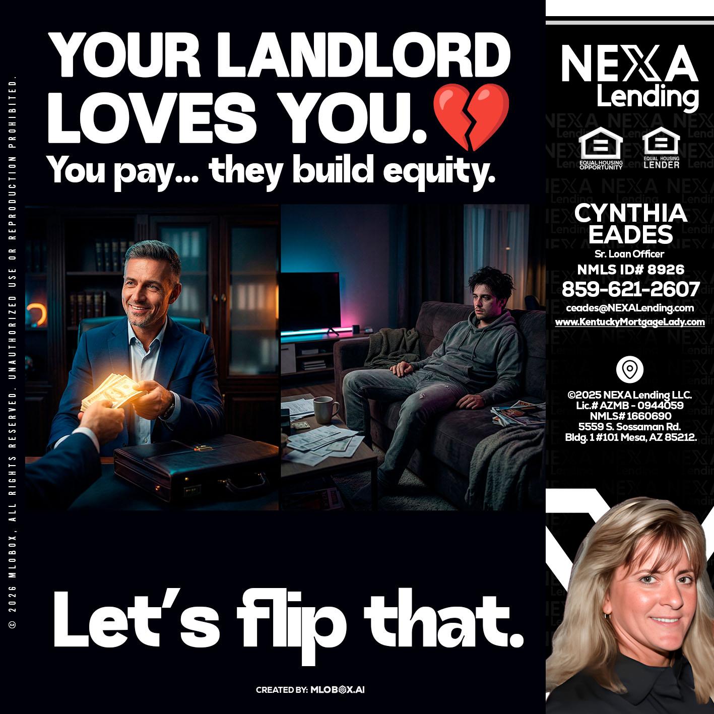 your landlord - Cynthia Eades -Sr. Loan Officer