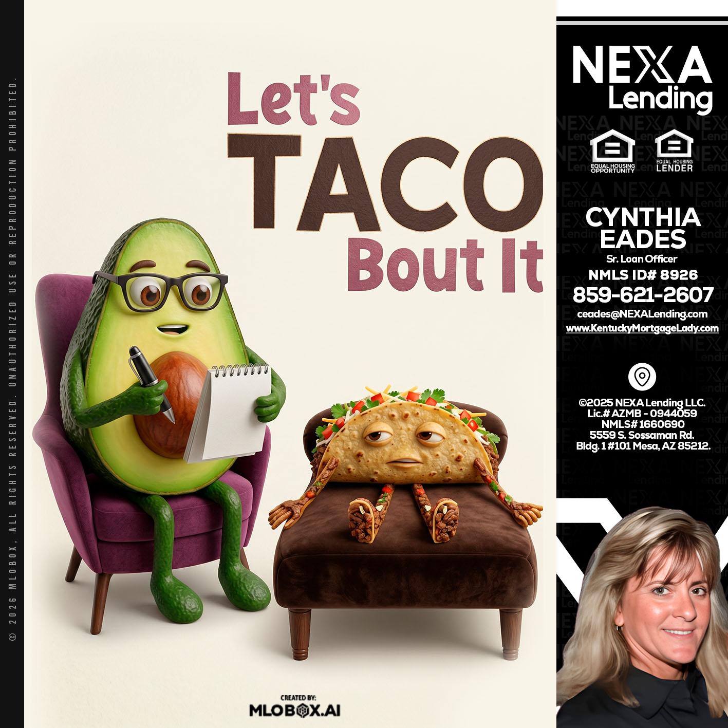 LETS TACO ABOUT IT - Cynthia Eades -Sr. Loan Officer