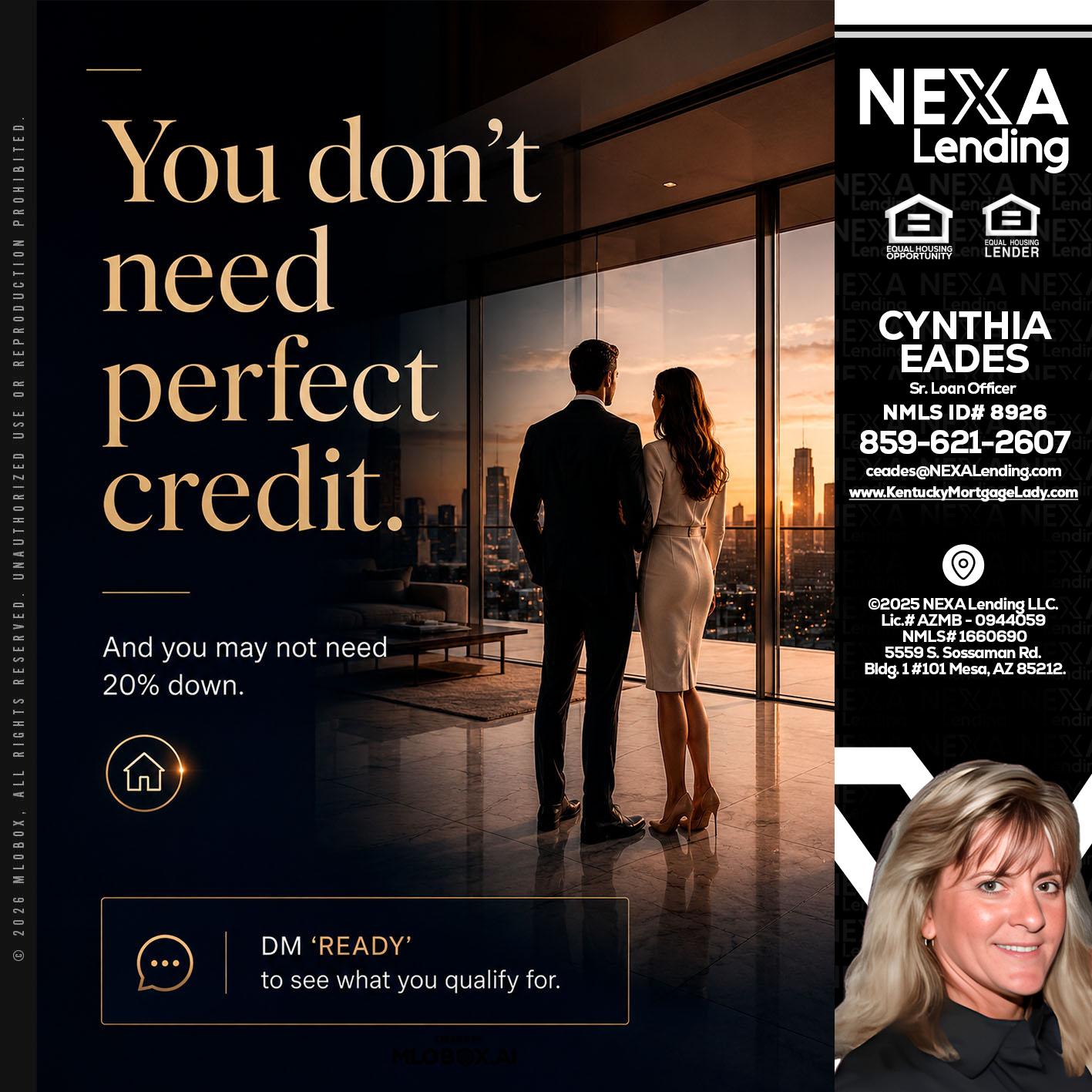 you don't need - Cynthia Eades -Sr. Loan Officer